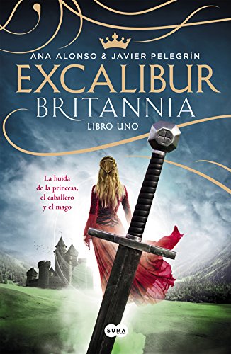 Excalibur (Britannia. Libro 1): La huida de la princesa, el caballero y el mago