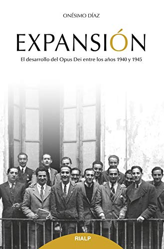 Expansion. Desarrollo del Opus Dei: El desarrollo del Opus Dei entre los años 1940 y 1945