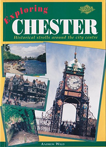 Exploring Chester: Historical Strolls Around The City Centre (English Edition)