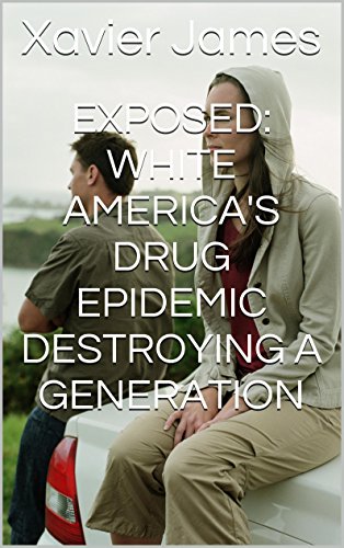 Exposed: White America's Drug Epidemic Destroying A Generation (English Edition)