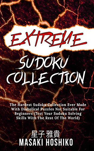Extreme Sudoku Collection: The Hardest Sudoku Collection Ever Made With Diabolical Puzzles Not Suitable For Beginners (Test Your Sudoku Solving Skills With The Rest Of The World) [Idioma Inglés]