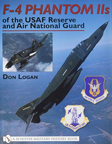 F-4 Phantom IIs of the USAF Reserve and Air National Guard (Schiffer Military History)