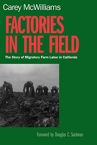 Factories in the Field: The Story of Migratory Farm Labor in California (English Edition)