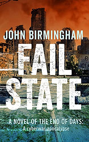 Fail State: A Novel of the End of days: a cyberwar apocalypse (English Edition)