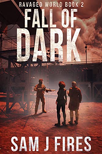 FALL OF DARK: A Post-Apocalyptic Survival Thriller: Book 2 (Ravaged World) (English Edition)