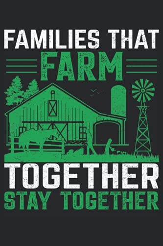 Families that farm together stay together: Blank Lined Notebook Journal ToDo Exercise Book or Diary (6" x 9" inch) with 120 pages