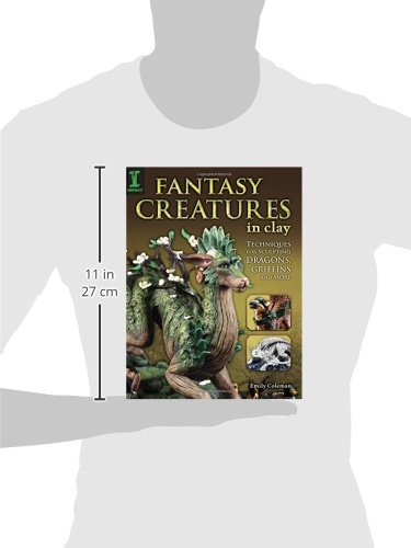 Fantasy Creatures in Clay: Techniques for Sculpting Dragons, Griffins and More