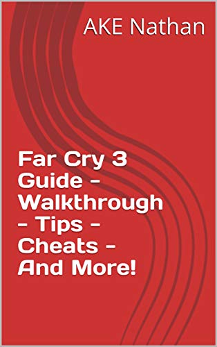 Far Cry 3 Guide - Walkthrough - Tips - Cheats - And More! (English Edition)