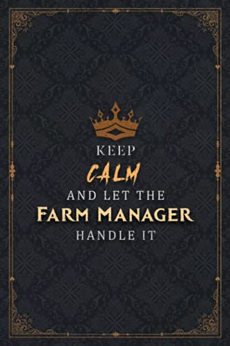Farm Manager Notebook Planner - Keep Calm And Let The Farm Manager Handle It Job Title Working Cover Journal: Pocket, Life, A5, Happy, Over 100 Pages, ... List, 5.24 x 22.86 cm, Business, 6x9 inch