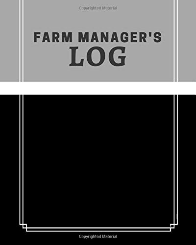 Farm Manager's Log: Farm Record Keeping Journal Organizer, Owned Equipment Inventory Notes, Crop, Seeds and Livestock Calendar Planners, 8” x 10” with 110 pages. (Farm Record Keeper.)
