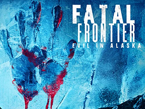 Fatal Frontier: Evil in Alaska - Season 1