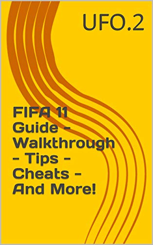 FIFA 11 Guide - Walkthrough - Tips - Cheats - And More! (English Edition)