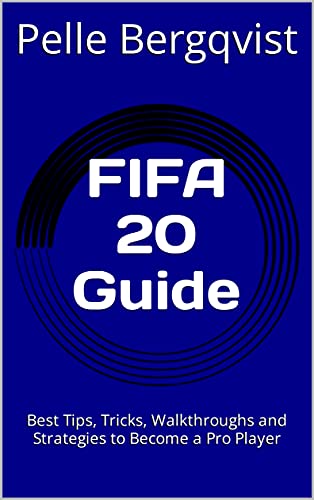 FIFA 20 Guide: Best Tips, Tricks, Walkthroughs and Strategies to Become a Pro Player (English Edition)