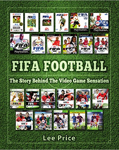 FIFA Football: The Story Behind The Video Game Sensation (English Edition)