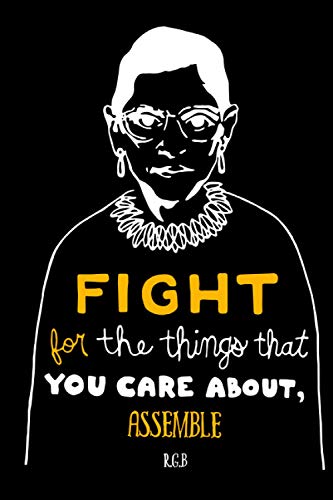 Fight for the Things That You Care About Assemble RBG: Notebook Lined Pages, 6.9 inches,120 Pages, White Paper Journal , notepad RBG Lover