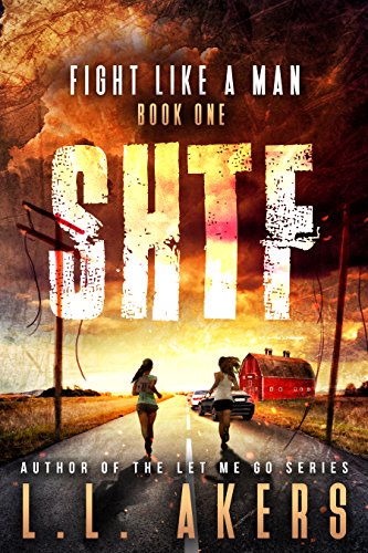 Fight Like a Man: A Post-Apocalyptic Thriller (The SHTF Series Book 1) (English Edition)