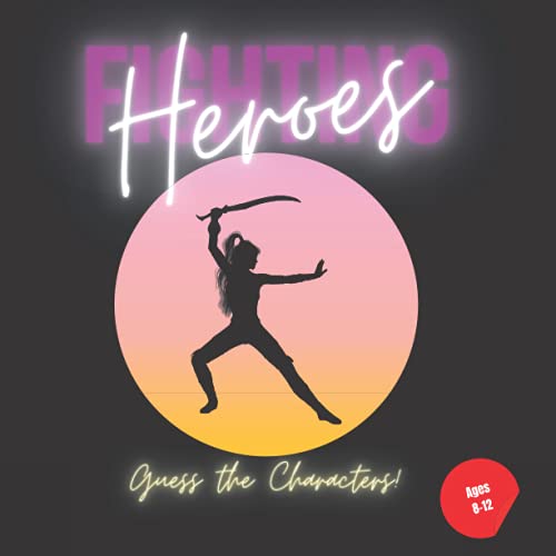 FIGHTING HEROES: Guess The Characters!: Guessing Book for Kids: a Collection over 50 Selected Street Fighter Characters to Guess/Ages 8-12 and more