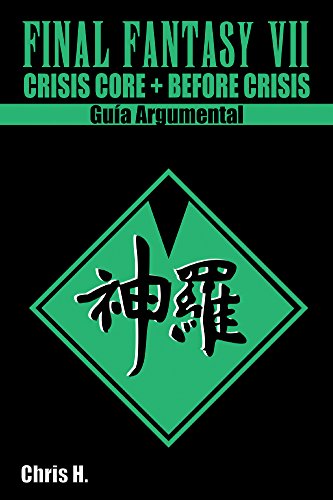 Final Fantasy VII: Precuelas - Guía Argumental: Crisis Core + Before Crisis