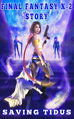 Final Fantasy X-2 Story: Saving Tidus (English Edition)