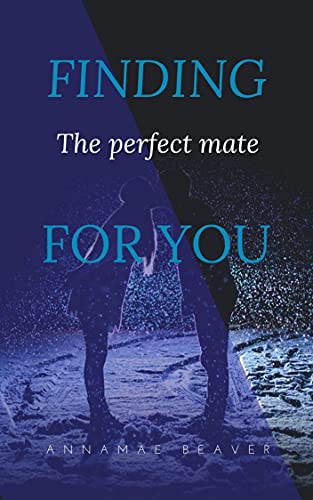 Finding the perfect mate for you.. (English Edition)