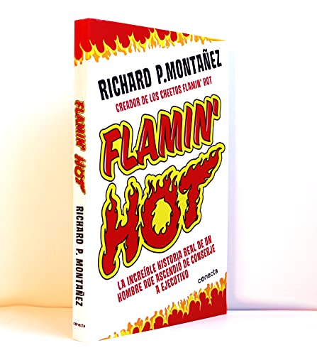 Flamin' Hot: La increíble historia real del ascenso de un hombre, de conserje a ejecutivo/ The Incredible True Story of One Man's Rise from Janitor to Top Executive