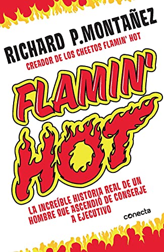 Flamin' Hot: La increíble historia real del ascenso de un hombre, de conserje a ejecutivo/ The Incredible True Story of One Man's Rise from Janitor to Top Executive