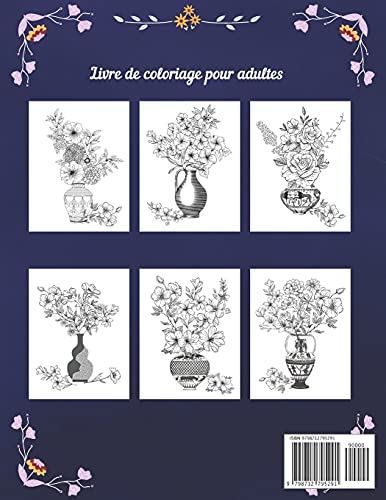 Fleurs Dans Un Beau Vase: Livre de Coloriage pour Adulte avec collection de Fleurs Magnifiques Réalistes, Bouquets, Vases, Motifs de Fleurs Anti-Stress Pour la Rélaxation
