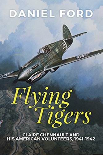 Flying Tigers: Claire Chennault and His American Volunteers, 1941-1942 (English Edition)