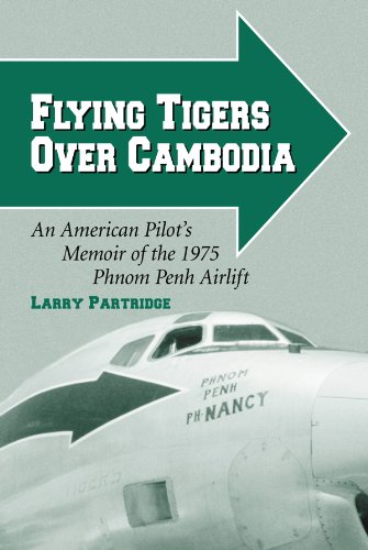 Flying Tigers Over Cambodia: An American Pilot’s Memoir of the 1975 Phnom Penh Airlift (English Edition)