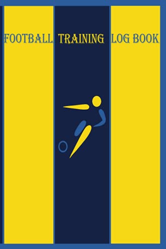 Football Training Log Book: Training Journal For Football | Notebook | Size (6 x 9 inches) 110 Pages .