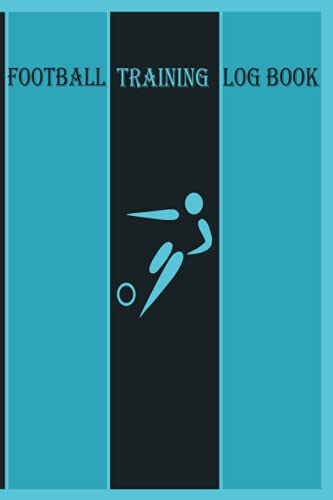 Football Training Log Book: Training Journal For Football | Notebook | Size (6 x 9 inches) 110 Pages .