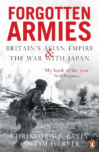 Forgotten Armies: Britain's Asian Empire and the War with Japan
