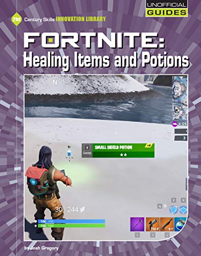Fortnite: Healing Items and Potions (21st Century Skills Innovation Library: Unofficial Guides) (English Edition)