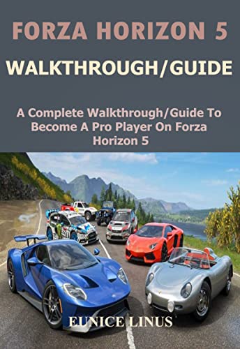 FORZA HORIZON 5 WALKTHROUGH/GUIDE: A Complete Walkthrough/Guide To Become A Pro Player On Forza Horizon 5 (English Edition)