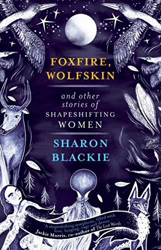 Foxfire, Wolfskin and Other Stories of Shapeshifting Women (English Edition)