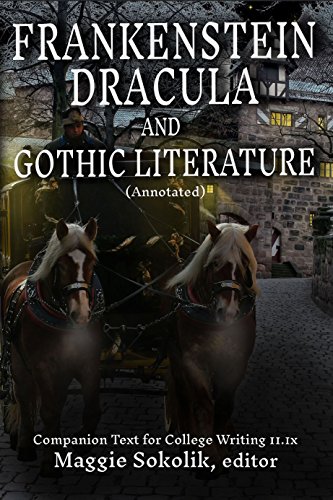 Frankenstein, Dracula, and Gothic Literature (Annotated): Companion Text for College Writing 11.1x (College Writing 11x Book 1) (English Edition)