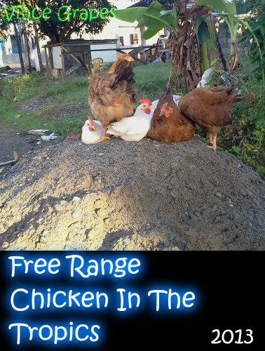 Free Range Chicken In The Tropics (English Edition)