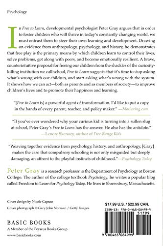 Free to Learn: Why Unleashing the Instinct to Play Will Make Our Children Happier, More Self-Reliant, and Better Students for Life