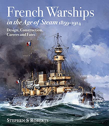 French Warships in the Age of Steam 1859–1914 (English Edition)