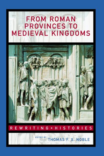 From Roman Provinces to Medieval Kingdoms (Rewriting Histories) (English Edition)