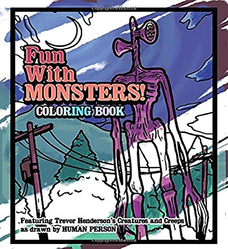 Fun With Monsters Coloring Book: Featuring Trevor Henderson's Creatures and Creeps (Coloring Books by Human Person)