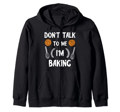 Funny Baker Don't Talk To Me I'm Baking Bread Pastry Chef Sudadera con Capucha