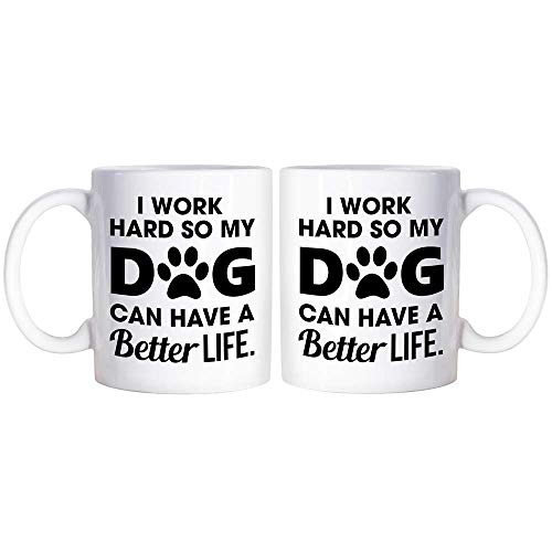 Funny Mugs - Tazas de regalo para perros, madres, para los amantes de los perros, para los hombres que trabajo duro para que mi perro pueda tener una mejor vida