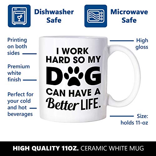 Funny Mugs - Tazas de regalo para perros, madres, para los amantes de los perros, para los hombres que trabajo duro para que mi perro pueda tener una mejor vida