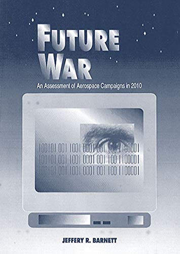 Future War: An Assessment of Aerospace Campaigns in 2010 (English Edition)