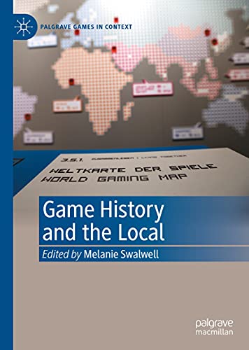 Game History and the Local (Palgrave Games in Context) (English Edition)