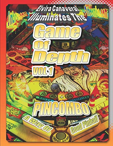 Game Of Depth Volume 1 A Way of Good Pinball: Applying the Philosophy of Bruce Lee to Pinball