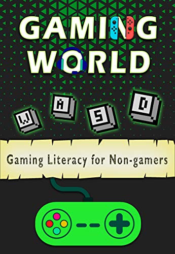 Gaming World: Literacy for Non-gamers (A brief guide for the curious mind) (English Edition)