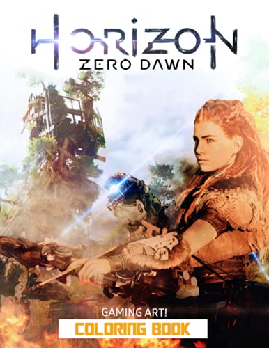 Gamming Art! - Horizon Zero Dawn Coloring Book: Gift Idea For Any Gamers With Coloring Pages In High-Quality| Great For Encouraging Creativity And Developing Imagination
