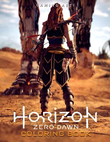Gamming Art! - Horizon Zero Dawn Coloring Book: Gift Idea For Any Gamers With Coloring Pages In High-Quality| Great For Encouraging Creativity And Developing Imagination
